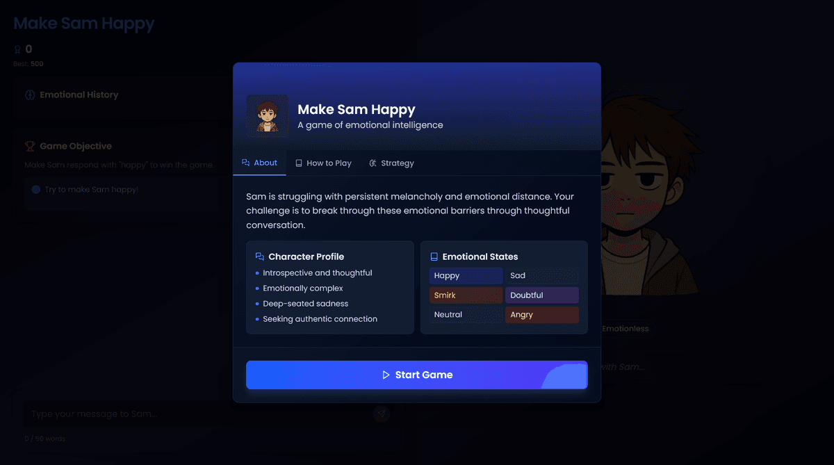Make Sam Happy is a strategic, AI-driven chat game where the player navigates conversation choices to influence the emotional state of a character named Sam.